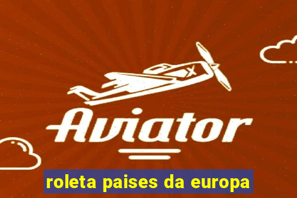 roleta paises da europa