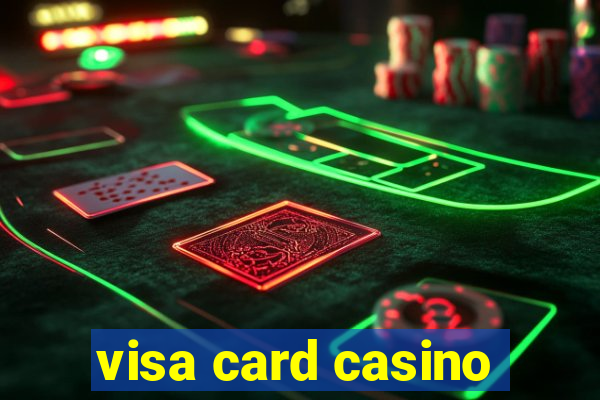 visa card casino