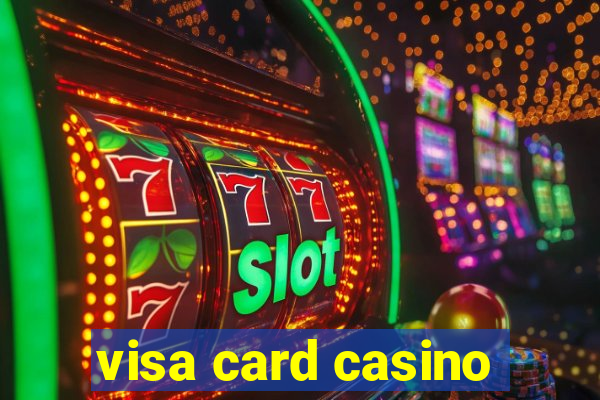 visa card casino