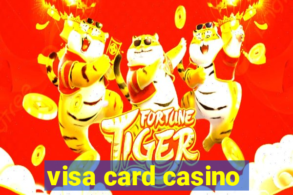 visa card casino