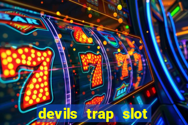 devils trap slot free play