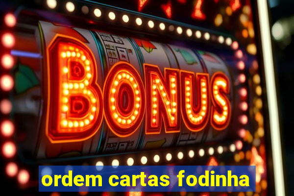 ordem cartas fodinha