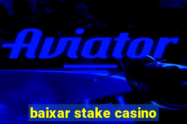 baixar stake casino