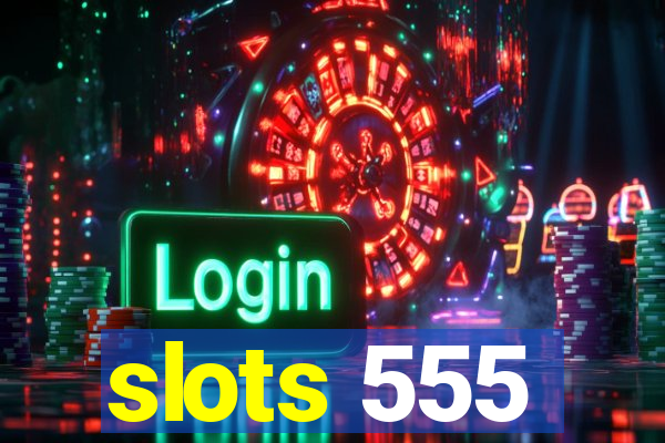 slots 555