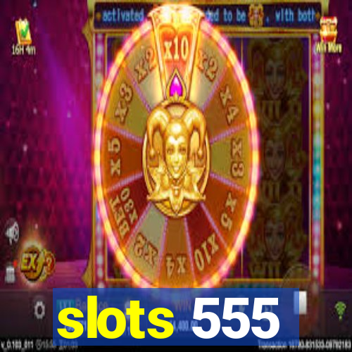 slots 555