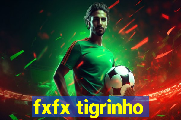 fxfx tigrinho