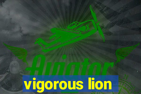 vigorous lion