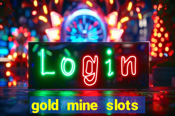 gold mine slots for real money