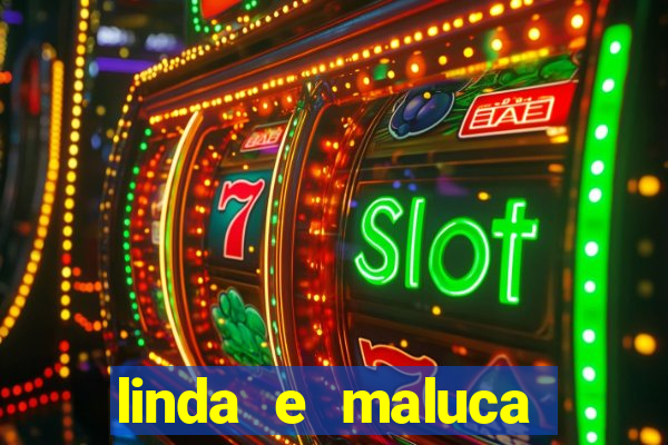 linda e maluca orochi letra