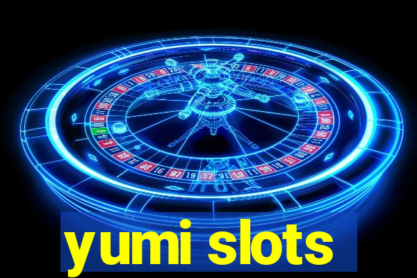 yumi slots