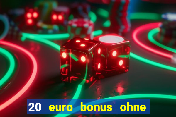 20 euro bonus ohne einzahlung casino 2021