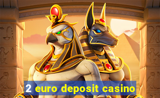 2 euro deposit casino