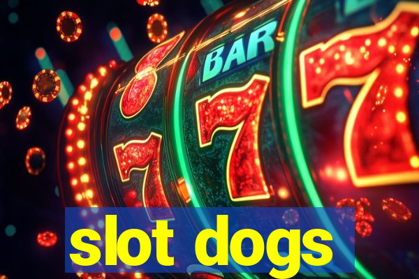 slot dogs