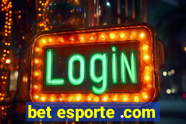 bet esporte .com