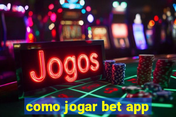 como jogar bet app