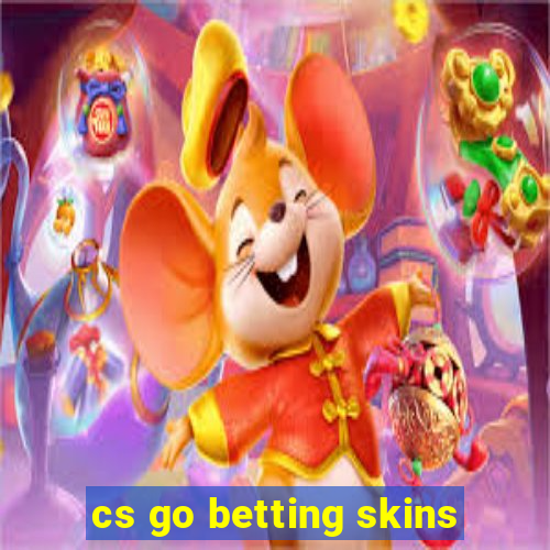 cs go betting skins