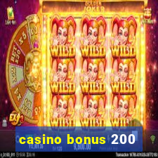 casino bonus 200