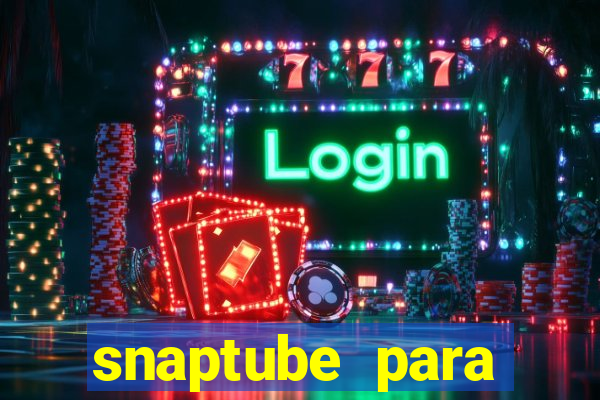 snaptube para windows 7