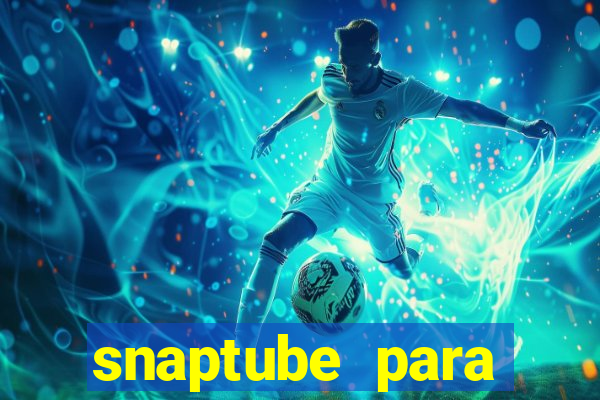 snaptube para windows 7