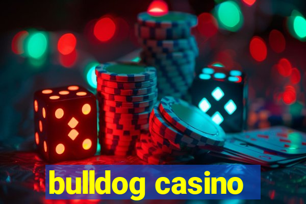 bulldog casino