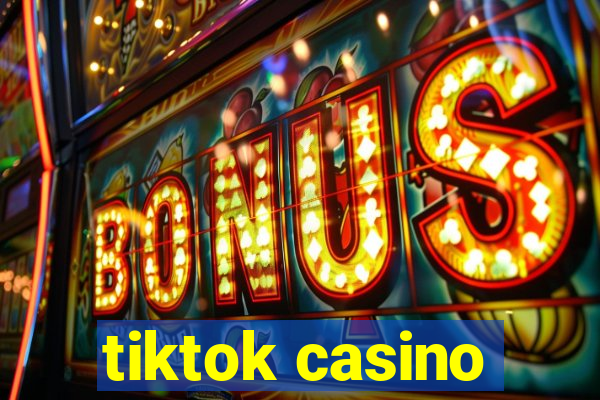 tiktok casino