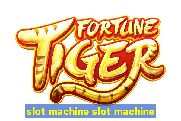 slot machine slot machine