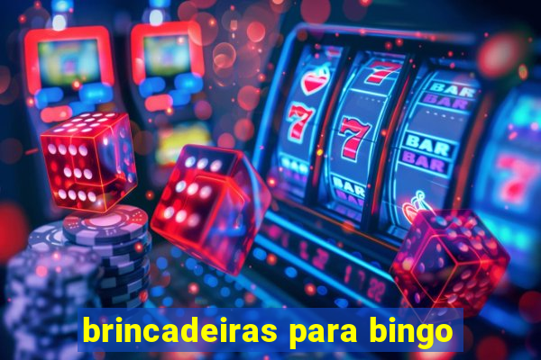 brincadeiras para bingo