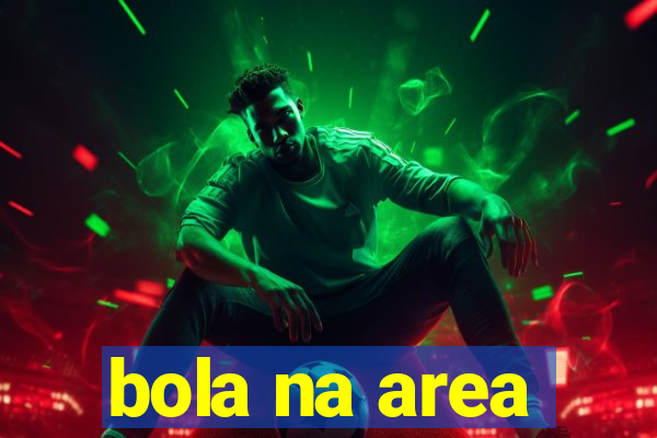 bola na area