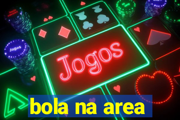 bola na area