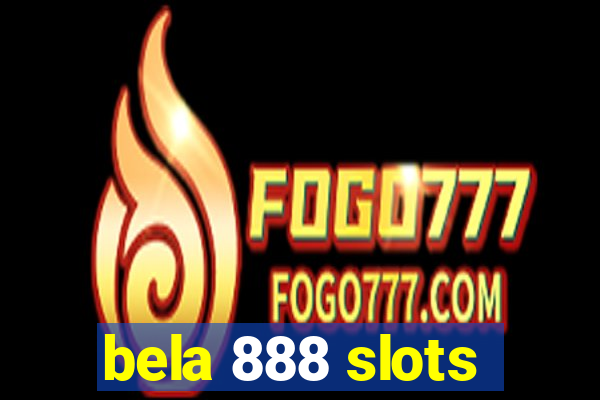 bela 888 slots