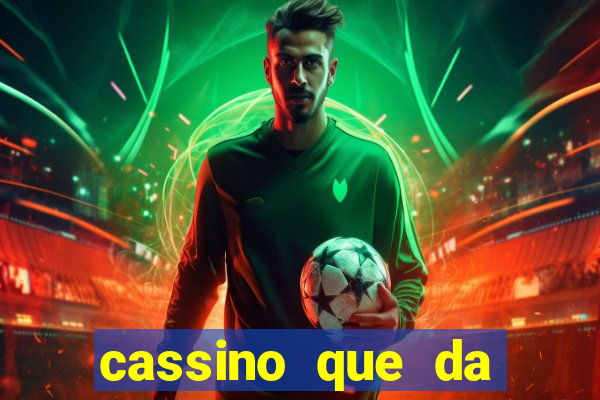 cassino que da dinheiro para jogar