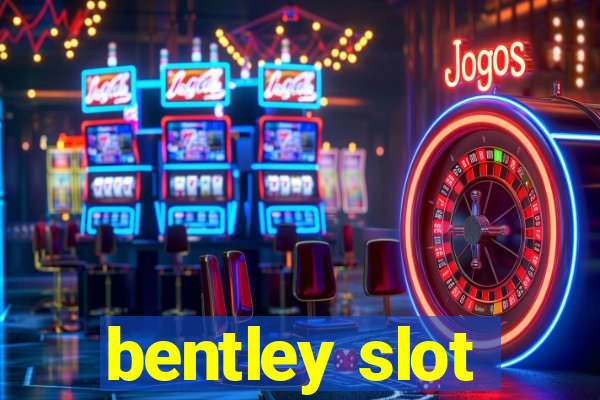 bentley slot