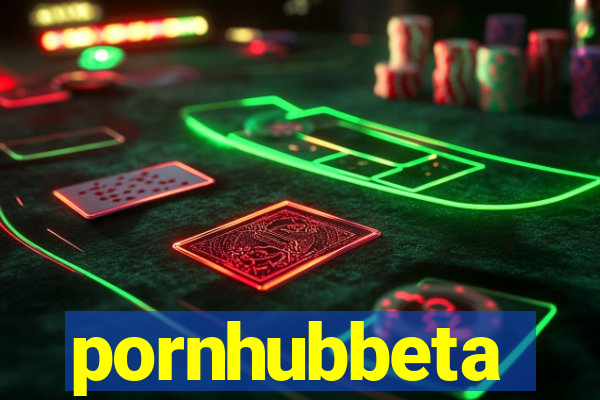 pornhubbeta