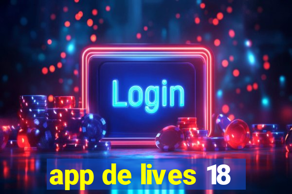 app de lives 18