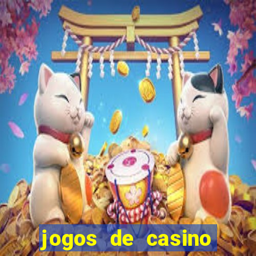 jogos de casino que da dinheiro