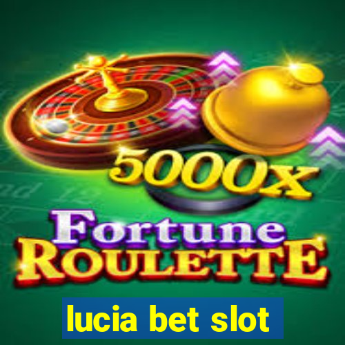 lucia bet slot