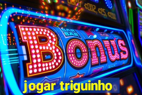 jogar triguinho