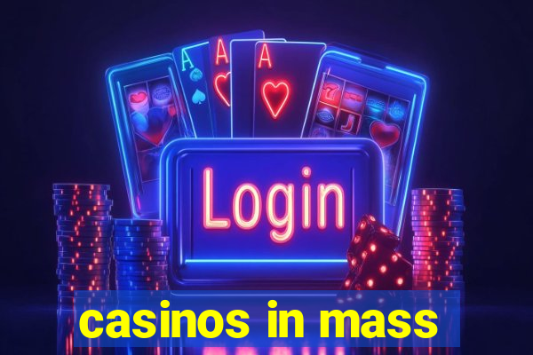 casinos in mass