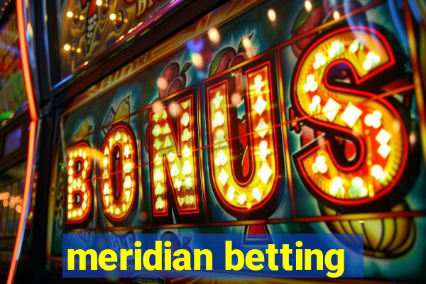 meridian betting