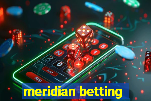 meridian betting