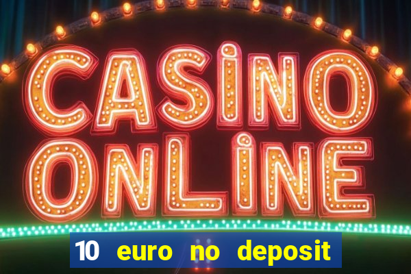 10 euro no deposit bonus für casino