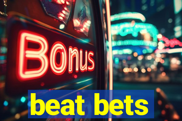 beat bets