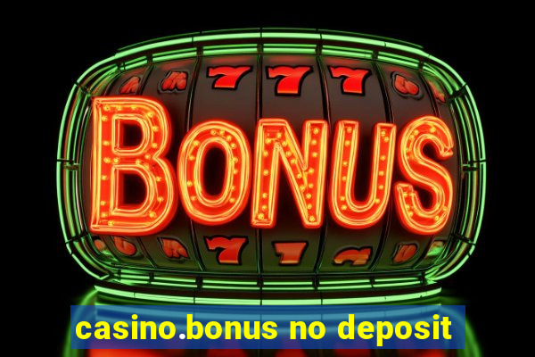 casino.bonus no deposit