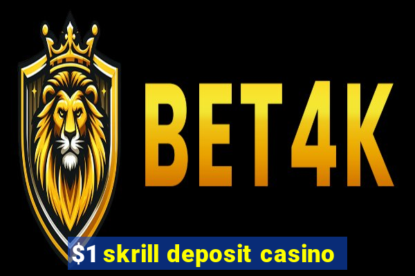 $1 skrill deposit casino