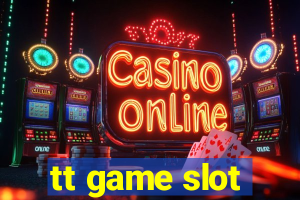 tt game slot