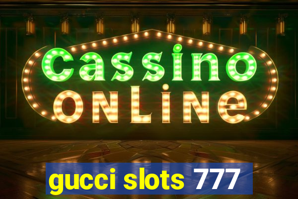 gucci slots 777