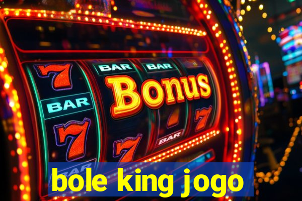 bole king jogo