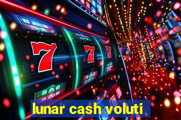 lunar cash voluti