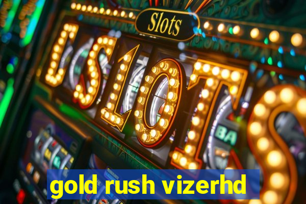 gold rush vizerhd