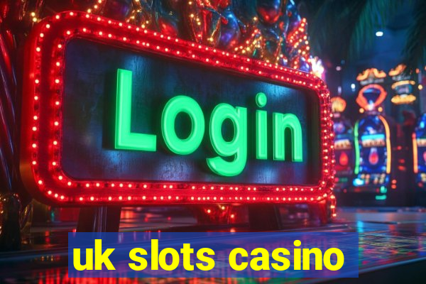 uk slots casino